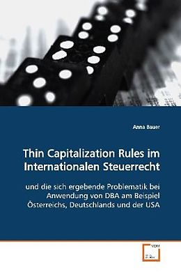 Kartonierter Einband Thin Capitalization Rules im Internationalen Steuerrecht von Anna Bauer