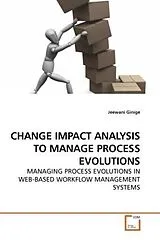 Kartonierter Einband (Kt) CHANGE IMPACT ANALYSIS TO MANAGE PROCESS EVOLUTIONS von Jeewani Ginige