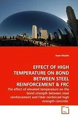 Kartonierter Einband (Kt) EFFECT OF HIGH TEMPERATURE ON BOND BETWEEN STEEL REINFORCEMENT von Raed AlSaleh