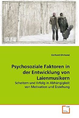 Couverture cartonnée Psychosoziale Faktoren in der Entwicklung von Laienmusikern de Gerhard Ohrband