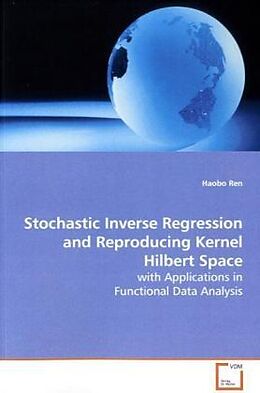 Couverture cartonnée Stochastic Inverse Regression and Reproducing Kernel Hilbert Space de Haobo Ren