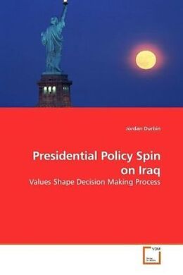 Kartonierter Einband Presidential Policy Spin on Iraq von Jordan Durbin