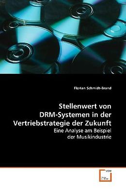 Kartonierter Einband Stellenwert von DRM-Systemen in derVertriebstrategie der Zukunft von Florian Schmidt-Brand