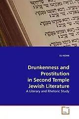 Kartonierter Einband (Kt) Drunkenness and Prostitution in Second Temple Jewish Literature von Eli Kohn