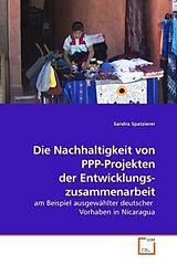 Kartonierter Einband Die Nachhaltigkeit von PPP-Projekten der Entwicklungs- zusammenarbeit von Sandra Spatzierer