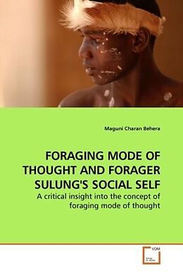 Couverture cartonnée FORAGING MODE OF THOUGHT AND FORAGER SULUNG'S SOCIAL SELF de Maguni Charan Behera