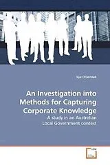Kartonierter Einband (Kt) An Investigation into Methods for Capturing Corporate Knowledge von Kye O'Donnell