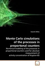 Kartonierter Einband (Kt) Monte Carlo simulations of the processes in proportonal counters von Krasimir Mitev