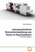 Kartonierter Einband Lösungsorientierte Potenzialentwicklung von Teams in Organisationen von Catarina Wurmsee