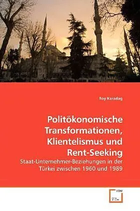Politökonomische Transformationen, Klientelismus und Rent-Seeking