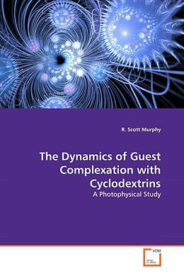 Kartonierter Einband The Dynamics of Guest Complexation with Cyclodextrins von R. Scott Murphy