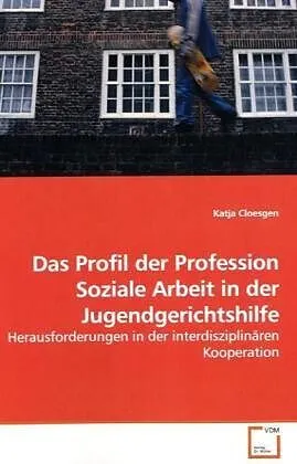 Das Profil der Profession Soziale Arbeit in der Jugendgerichtshilfe