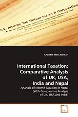 Kartonierter Einband (Kt) International Taxation: Comparative Analysis of UK, USA, India and Nepal von Chandra Mani Adhikari