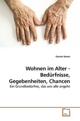 Wohnen im Alter - Bedürfnisse, Gegebenheiten, Chancen