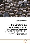 Kartonierter Einband Die Schulung der Aufmerksamkeit im Instrumentalunterricht von Anna-Sophie Fanenbruck