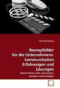 Kartonierter Einband Bewegtbilder für die Unternehmenskommunikation Erfahrungen und Lösungen von Felix Rodenjohann