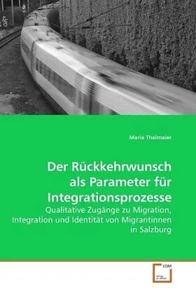 Der Rückkehrwunsch als Parameter für Integrationsprozesse