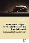 Kartonierter Einband Ein kritischer Vergleich bestehender Konzepte der Sexualpädagogik von Dagmar Steurer