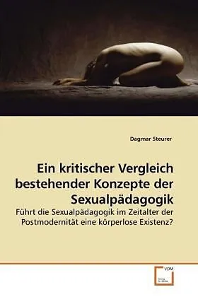 Ein kritischer Vergleich bestehender Konzepte der Sexualpädagogik