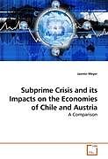 Couverture cartonnée Subprime Crisis and its Impacts on the Economies of Chile and Austria de Jasmin Meyer
