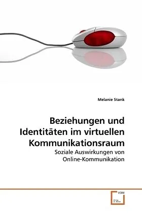 Beziehungen und Identitäten im virtuellen Kommunikationsraum