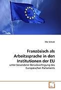 Kartonierter Einband Französisch als Arbeitssprache in den Institutionen der EU von Elke Schraik