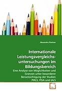 Kartonierter Einband Internationale Leistungsvergleichs- untersuchungen im Bildungsbereich von Alexandra Plattner