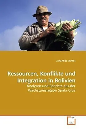 Ressourcen, Konflikte und Integration in Bolivien
