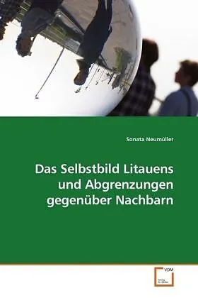 Das Selbstbild Litauens und Abgrenzungen gegenüber Nachbarn