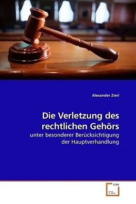 Die Verletzung des rechtlichen Gehörs