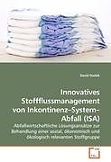 Kartonierter Einband Innovatives Stoffflussmanagement von Inkontinenz-System-Abfall (ISA) von David Osebik