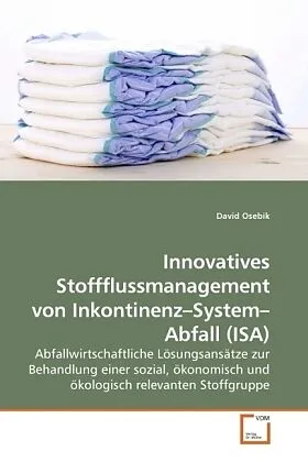 Innovatives Stoffflussmanagement von Inkontinenz-System-Abfall (ISA)