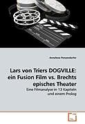 Kartonierter Einband Lars von Triers DOGVILLE: ein Fusion Film vs. Brechts episches Theater von Anneliese Penzendorfer