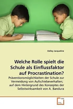 Welche Rolle spielt die Schule als Einflussfaktor auf Procrastination?
