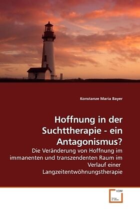 Hoffnung in der Suchttherapie - ein Antagonismus?
