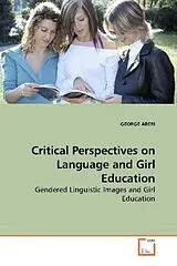 Kartonierter Einband (Kt) Critical Perspectives on Language and Girl Education von George Aberi