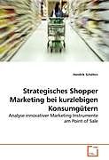 Kartonierter Einband Strategisches Shopper Marketing bei kurzlebigen Konsumgütern von Hendrik Schäfers