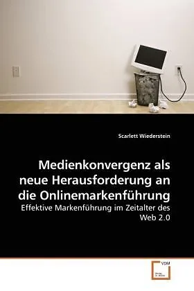 Medienkonvergenz als neue Herausforderung an die Onlinemarkenführung