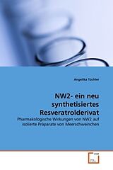 Kartonierter Einband NW2- ein neu synthetisiertes Resveratrolderivat von Angelika Tüchler