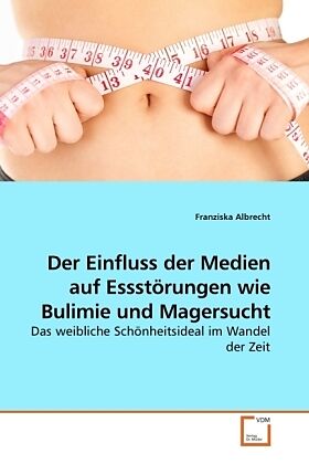 Der Einfluss der Medien auf Essstörungen wie Bulimie und Magersucht