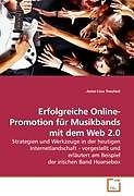 Kartonierter Einband Erfolgreiche Online-Promotion für Musikbands mit dem Web 2.0 von Anne-Lina Treuheit