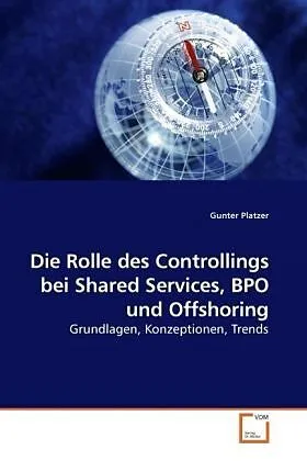 Die Rolle des Controllings bei Shared Services, BPO und Offshoring