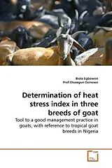 Kartonierter Einband (Kt) Determination of heat stress index in three breeds of goat von Biola Egbowon, Olusegun Osinowo