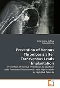 Kartonierter Einband Prevention of Venous Thrombosis after Transvenous Leads Implantation von Katia Regina da Silva, Roberto Costa