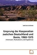 Kartonierter Einband Ursprung der Kooperation zwischen Deutschland und Benin, 1960-1975 von NARCISSE DOVENON
