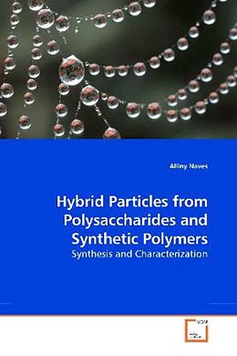 Kartonierter Einband Hybrid Particles from Polysaccharides and Synthetic Polymers von Alliny Naves