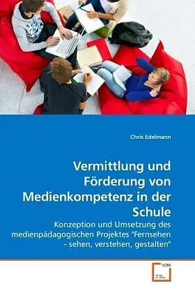 Vermittlung und Förderung von Medienkompetenz in der Schule
