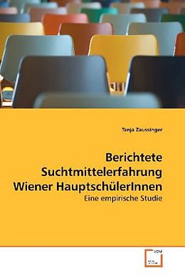 Kartonierter Einband Berichtete Suchtmittelerfahrung Wiener HauptschülerInnen von Tanja Zaussinger