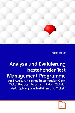 Kartonierter Einband Analyse und Evaluierung bestehender Test Management Programme von Patrick Walker
