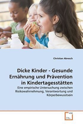 Dicke Kinder - Gesunde Ernährung und Prävention in Kindertagesstätten